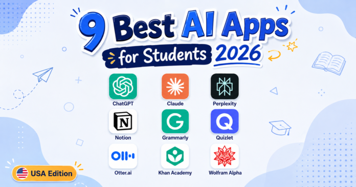 best AI apps for students 2026 USA — featured image showing 9 top AI tool icons including ChatGPT, Claude, Perplexity, Notion, Grammarly, Quizlet, Otter.ai, Khanmigo and Wolfram Alpha